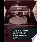 Virginia Woolf in the Age of Mechanical Reproduction Book