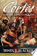 Cortés and the Aztec Conquest PDF Book By Irwin R. Blacker