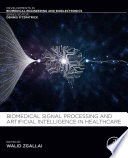 Biomedical Signal Processing and Artificial Intelligence in Healthcare Book