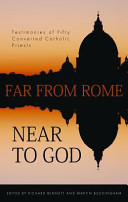 Far from Rome, Near to God: The Testimonies of Fifty Converted Roman Catholic Priests