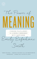The Power of Meaning Book Emily Esfahani Smith
