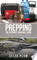 Prepping  The Ultimate Survival Guide