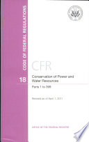Code of Federal Regulations  Title 18  Conservation of Power and Water Resources