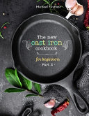 The New Cast Iron Cookbook for Beginners