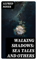 Walking Shadows: Sea Tales and Others