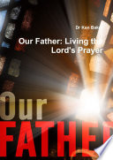 Our Father  Living the Lord s Prayer