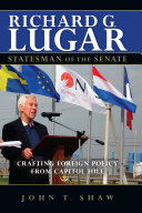 Richard G  Lugar  Statesman of the Senate