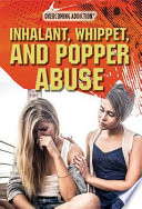 Inhalant, Whippet, and Popper Abuse