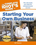 The Complete Idiot's Guide to Starting Your Own Business, 6th Edition
