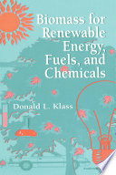Biomass for Renewable Energy  Fuels  and Chemicals Book