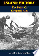 Island Victory  The Battle Of Kwajalein Atoll Book PDF