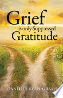 Grief is only Suppressed Gratitude PDF Book By Danielle Kean-Grassi