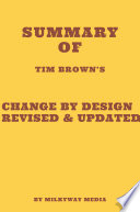 Summary of Tim Brown s Change by Design Revised and Updated