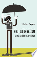 Photojournalism  A Social Semiotic Approach Book