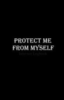 Protect Me from Myself