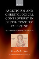 Asceticism and Christological Controversy in Fifth-Century Palestine