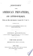 History of the American Privateers, and Letters-of-marque, During Our War with England in the Years 1812, '13, and '14 PDF Book By George Coggeshall