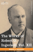 The Works of Robert G Ingersoll [Pdf/ePub] eBook