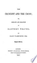 The Crescent and the Cross  Or  Romance and Realities of Eastern Travel