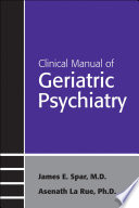 Clinical Manual of Geriatric Psychiatry