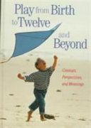 Play from Birth to Twelve and Beyond