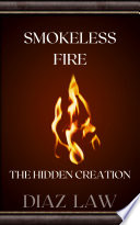 Smokeless Fire  The Hidden Creation