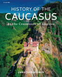 History of the Caucasus : at the crossroads of empires /