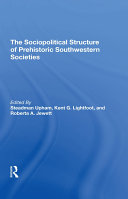 The Sociopolitical Structure Of Prehistoric Southwestern Societies Book Steadman Upham,Kent G Lightfoot,Roberta A. Jewett