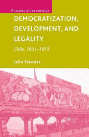 Democratization, Development, and Legality: Chile, 1831–1973