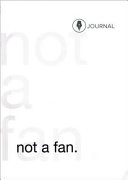 Not a Fan Journal REVISED Book