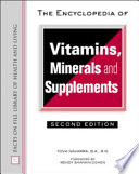 The Encyclopedia of Vitamins  Minerals  and Supplements