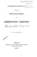 Correspondence Respecting the Adoption and Succession to the Ahmednuggur Chiefship