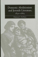 Domestic Abolitionism and Juvenile Literature, 1830-1865
