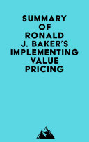 Summary of Ronald J. Baker's Implementing Value Pricing