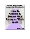 How to Cleanse and Protect Your Living/Work Space