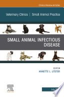 Small Animal Infectious Disease  An Issue of Veterinary Clinics of North America  Small Animal Practice Book