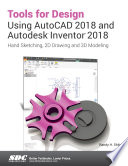 Tools for Design Using AutoCAD 2018 and Autodesk Inventor 2018 Book