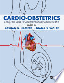 Cardio obstetrics : a practical guide to care for pregnant cardiac patients /
