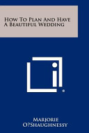 How to Plan and Have a Beautiful Wedding