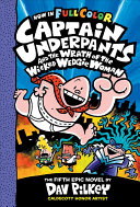 link to Captain Underpants and the wrath of the wicked Wedgie Woman : the fifth epic novel in the TCC library catalog