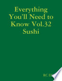 Everything You   ll Need to Know Vol 32 Sushi Book
