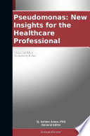 Pseudomonas  New Insights for the Healthcare Professional  2012 Edition Book
