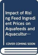 Impact of Rising Feed Ingredient Prices on Aquafeeds and Aquaculture Production Book