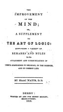 The Improvement of the Mind; Or, a Supplement to The Art of Logic, Etc