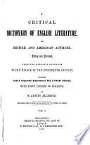 A Critical Dictionary Of English Literature And British And American Authors Living And Deceased From The Earliest Accounts To The Middle Of The Nineteenth Century