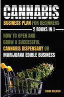 Cannabis Business Plan For Beginners 2 Books In 1