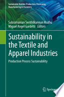 Sustainability in the Textile and Apparel Industries Production Process Sustainability /