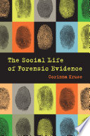 The Social Life of Forensic Evidence Book