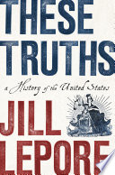 These Truths  A History of the United States