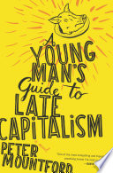 A Young Man s Guide to Late Capitalism